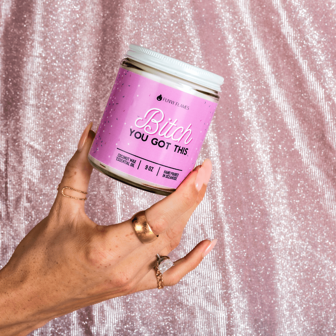 Bitch You Got This - 9oz Candle - Rise and Shine Custom Creations