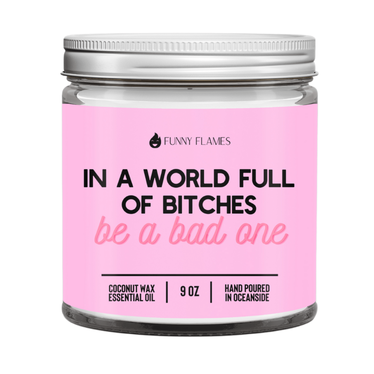 In A World Full Of Bitches, Be A Bad One - Rise and Shine Custom Creations