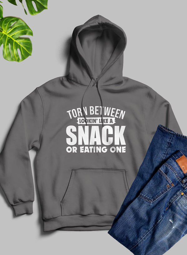 Torn Between Lookin Like A Snack Or Eating One Hoodie - Rise and Shine Custom Creations