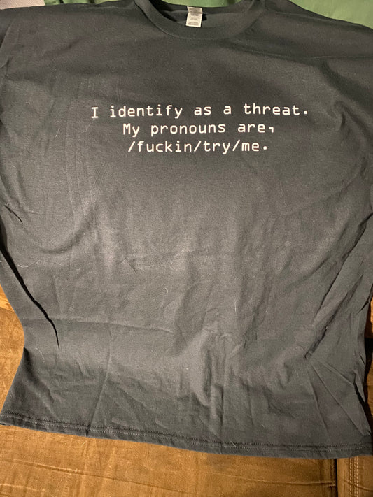 I Identify as a Threat shirt