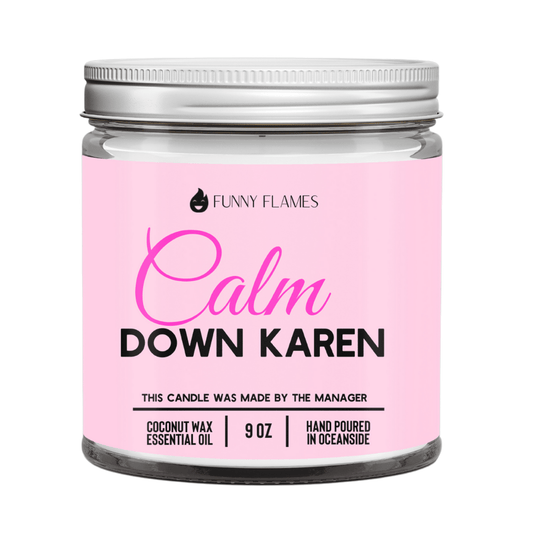 Calm down Karen - Rise and Shine Custom Creations