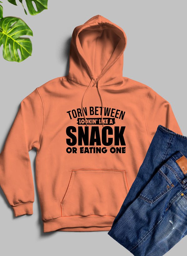 Torn Between Lookin Like A Snack Or Eating One Hoodie - Rise and Shine Custom Creations