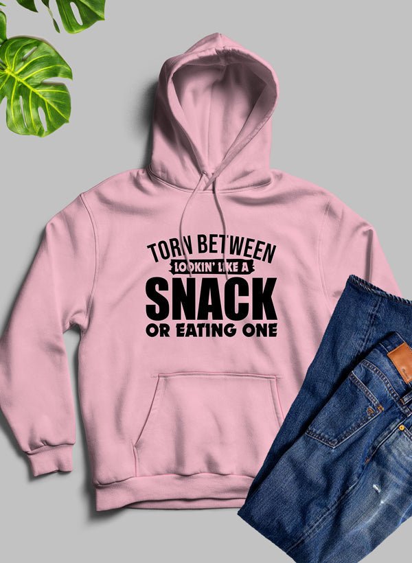 Torn Between Lookin Like A Snack Or Eating One Hoodie - Rise and Shine Custom Creations