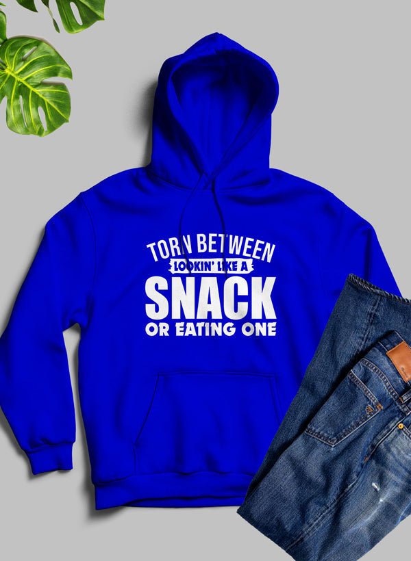 Torn Between Lookin Like A Snack Or Eating One Hoodie - Rise and Shine Custom Creations