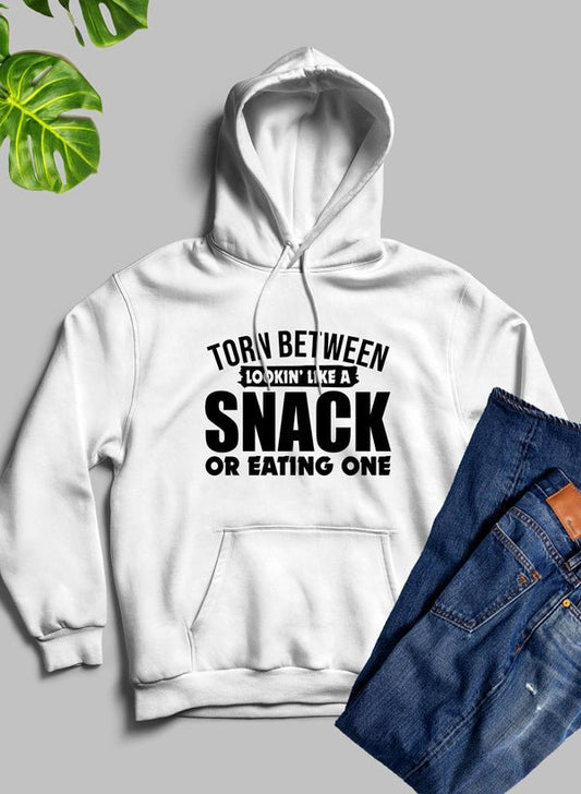 Torn Between Lookin Like A Snack Or Eating One Hoodie - Rise and Shine Custom Creations